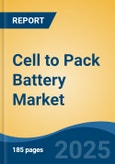 Cell to Pack Battery Market - Global Industry Size, Share, Trends, Opportunity, and Forecast, 2020-2030F- Product Image