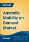 Australia Mobility on Demand Market, By Region, Competition, Opportunities & Forecast, 2020-2030F - Product Thumbnail Image