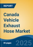 Canada Vehicle Exhaust Hose Market, By Region, Competition, Opportunities & Forecast, 2020-2030F- Product Image