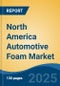 North America Automotive Foam Market, By Country, Competition, Forecast & Opportunities, 2020-2030F - Product Thumbnail Image