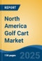 North America Golf Cart Market, By Country, Competition, Forecast & Opportunities, 2020-2030F - Product Thumbnail Image
