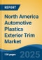 North America Automotive Plastics Exterior Trim Market, By Country, Competition, Forecast & Opportunities, 2020-2030F - Product Thumbnail Image