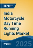 India Motorcycle Day Time Running Lights Market, By Region, Competition, Opportunities & Forecast, 2021-2031F- Product Image