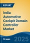 India Automotive Cockpit Domain Controller Market, By Region, Competition, Opportunities & Forecast, 2021-2031F - Product Thumbnail Image