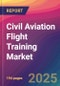 Civil Aviation Flight Training Market Size, Market Share, Application Analysis, Regional Outlook, Growth Trends, Key Players, Competitive Strategies and Forecasts, 2025-2033 - Product Thumbnail Image