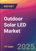 Outdoor Solar LED Market Size, Market Share, Application Analysis, Regional Outlook, Growth Trends, Key Players, Competitive Strategies and Forecasts, 2025-2033- Product Image
