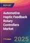 Automotive Haptic Feedback Rotary Controllers Market Size, Market Share, Application Analysis, Regional Outlook, Growth Trends, Key Players, Competitive Strategies and Forecasts, 2025-2033 - Product Thumbnail Image