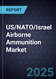 US/NATO/Israel Airborne Ammunition Market, 2024-2026- Product Image