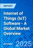 Internet of Things (IoT) Software - A Global Market Overview- Product Image