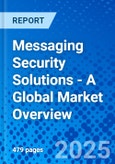 Messaging Security Solutions - A Global Market Overview- Product Image