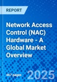 Network Access Control (NAC) Hardware - A Global Market Overview- Product Image