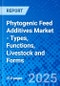Phytogenic Feed Additives Market - Types, Functions, Livestock and Forms - Product Thumbnail Image