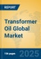 Transformer Oil Global Market Insights 2025, Analysis and Forecast to 2030, by Manufacturers, Regions, Technology, Application, Product Type - Product Image