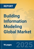 Building Information Modeling Global Market Insights 2025, Analysis and Forecast to 2030, by Market Participants, Regions, Technology, Application, Product Type- Product Image