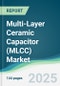 Multi-Layer Ceramic Capacitor (MLCC) Market - Forecasts from 2025 to 2030 - Product Thumbnail Image