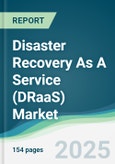 Disaster Recovery As A Service (DRaaS) Market - Forecasts from 2025 to 2030- Product Image