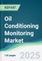 Oil Conditioning Monitoring Market - Forecasts from 2025 to 2030 - Product Thumbnail Image