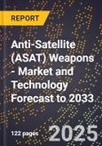Anti-Satellite (ASAT) Weapons - Market and Technology Forecast to 2033- Product Image