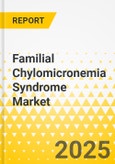 Familial Chylomicronemia Syndrome Market - A Global and Regional Analysis: Focus on Therapy Type, Route of Administration, and Region - Analysis and Forecast, 2025-2035- Product Image
