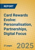 Card Rewards Evolve: Personalisation, Partnerships, Digital Focus- Product Image