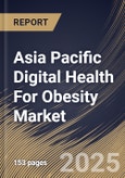 Asia Pacific Digital Health For Obesity Market Size, Share & Industry Analysis Report By Component (Services, Software, and Hardware), By End-use (Patients, Providers, Payers, and Other End-use.), By Country and Growth Forecast, 2025 - 2032- Product Image