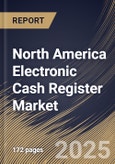 North America Electronic Cash Register Market Size, Share & Industry Analysis Report By Type, By Component, By Product Type, By End-use, By Country and Growth Forecast, 2025 - 2032- Product Image