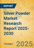Silver Powder Market Research Report 2025-2030- Product Image