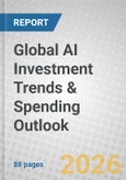 Global AI Investment Trends & Spending Outlook- Product Image