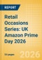 Retail Occasions Series: UK Amazon Prime Day 2026 - Product Thumbnail Image