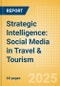 Strategic Intelligence: Social Media in Travel & Tourism (2025) - Product Thumbnail Image
