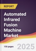Automated Infrared Fusion Machine Market Report: Trends, Forecast and Competitive Analysis to 2031- Product Image