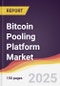 Bitcoin Pooling Platform Market Report: Trends, Forecast and Competitive Analysis to 2031 - Product Thumbnail Image