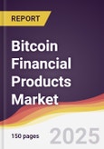 Bitcoin Financial Products Market Report: Trends, Forecast and Competitive Analysis to 2031- Product Image