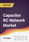 Capacitor RC Network Market Report: Trends, Forecast and Competitive Analysis to 2031 - Product Thumbnail Image