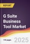 G Suite Business Tool Market Report: Trends, Forecast and Competitive Analysis to 2031 - Product Thumbnail Image