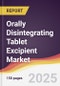 Orally Disintegrating Tablet Excipient Market Report: Trends, Forecast and Competitive Analysis to 2031 - Product Thumbnail Image