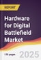 Hardware for Digital Battlefield Market Report: Trends, Forecast and Competitive Analysis to 2031 - Product Thumbnail Image