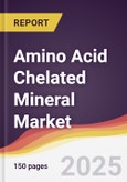 Amino Acid Chelated Mineral Market Report: Trends, Forecast and Competitive Analysis to 2031- Product Image