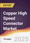 Copper High Speed Connector Market Report: Trends, Forecast and Competitive Analysis to 2031 - Product Thumbnail Image