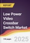 Low Power Video Crossbar Switch Market Report: Trends, Forecast and Competitive Analysis to 2031 - Product Thumbnail Image