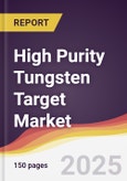 High Purity Tungsten Target Market Report: Trends, Forecast and Competitive Analysis to 2031- Product Image