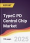 Technology Landscape, Trends and Opportunities in TypeC PD Control Chip Market - Product Thumbnail Image