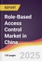 Role-Based Access Control Market in China - Product Thumbnail Image