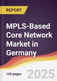 MPLS-Based Core Network Market in Germany- Product Image