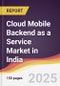 Cloud Mobile Backend as a Service (BaaS) Market in India - Product Thumbnail Image