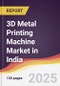 3D Metal Printing Machine Market in India - Product Thumbnail Image