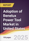 Adoption of Benelux Power Tool Market in United States- Product Image