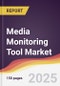 Technology Landscape, Trends and Opportunities in Media Monitoring Tool Market - Product Thumbnail Image