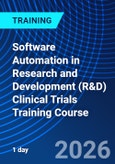 Software Automation in Research and Development (R&D) Clinical Trials Training Course (ONLINE EVENT: March 17, 2026)- Product Image