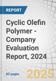 Cyclic Olefin Polymer - Company Evaluation Report, 2024- Product Image
